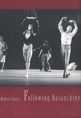 Following Balanchine by Garis, Robert