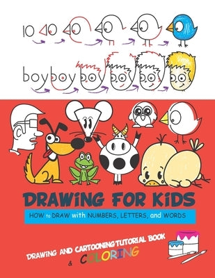 Drawing For Kids: Draw Word Cartoons with Letters & Numbers in the Cutest Style Ever with coloring by Kamel, Maoui