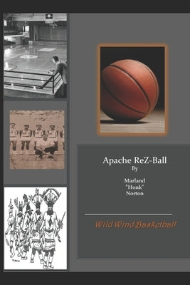 Apache ReZ-Ball: Apache Wild Wind Basketball by Norton, Roberta