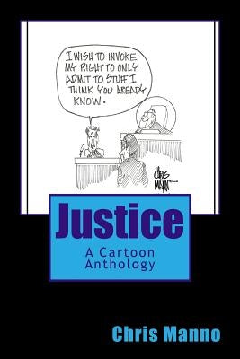 Justice: A Cartoon Anthology by Manno, Chris