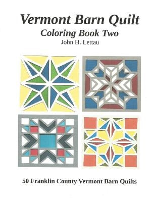Vermont Barn Quilt Coloring Book Two by Lettau, John H.