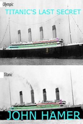Titanic's Last Secret by Hamer, John
