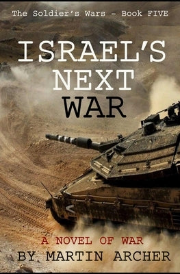Israel's Next War: A prescient story by Archer, Martin