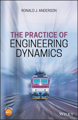 The Practice of Engineering Dynamics by Anderson, Ronald J.