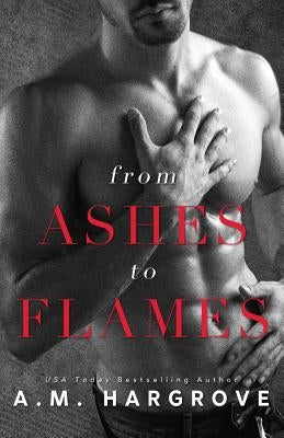 From Ashes to Flames by Hargrove, A. M.