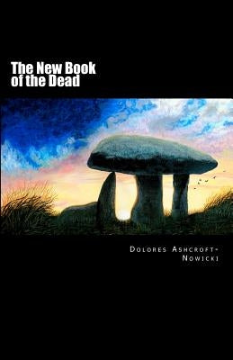 The New Book of the Dead: The Initiate's Path into the Light by Ashcroft-Nowicki, Dolores