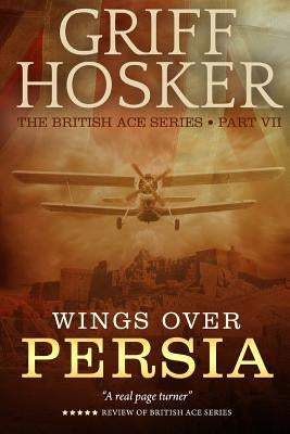 Wings Over Persia by Hosker, Griff