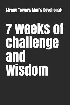 Strong Towers Men's Devotional: 7 Weeks of Challenge and Wisdom by Towers, Strong