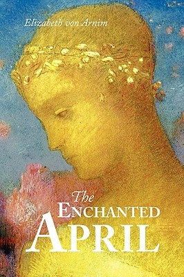 The Enchanted April, Large-Print Edition by Arnim, Elizabeth Von