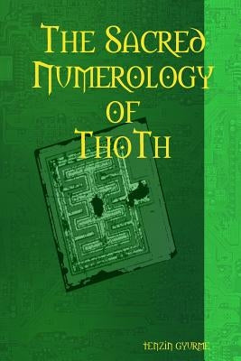 The Sacred Numerology of ThoTh by Gyurme, Tenzin