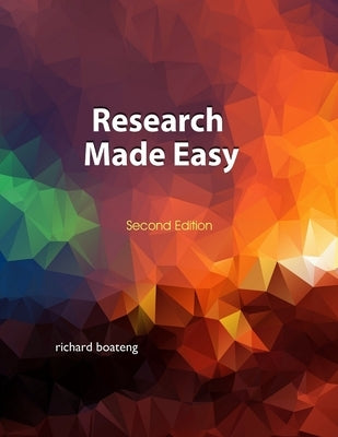 Research Made Easy: Second Edition by Boateng, Richard