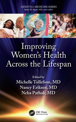 Improving Women's Health Across the Lifespan: (A Volume in the Lifestyle Medicine Series) by Eriksen, Nancy
