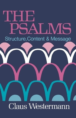 The Psalms: Structure Content & Message by Westermann, Claus