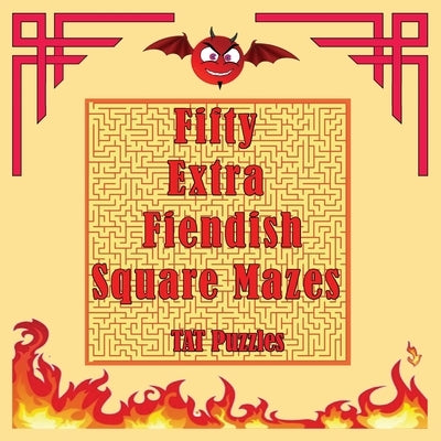 Fifty Extra Fiendish Square Mazes by Puzzles, Tat