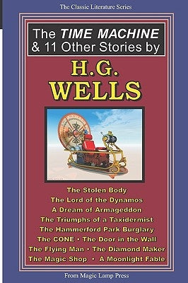 The Time Machine & 11 Other Stories By H.G. Wells by Wells, H. G.