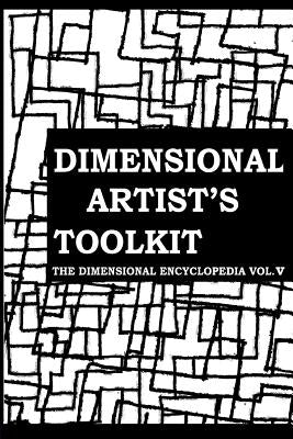 The Dimensional Artist's Toolkit: Or How to Be an Artist in the Post-Cubist Period: A Guide to the Ultimate in Dimensional Aesthetics by Coppedge, Nathan
