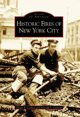 Historic Fires of New York City by Corbett, Glenn P.
