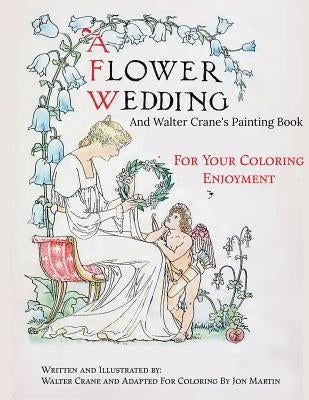A Flower Wedding: Plus Walter Crane's Painting Book by Crane, Walter