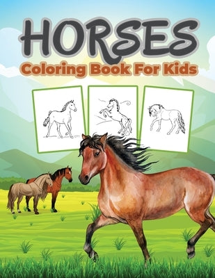 Horse Coloring Book for Kids: Kids Coloring Book Filled with Horse Designs, Cute Gift for Boys and Girls by Bmpublishing
