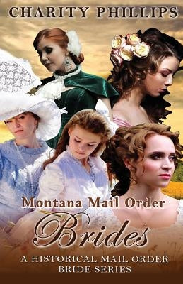 Western Romance: Montana Mail Order Brides by Phillips, Charity