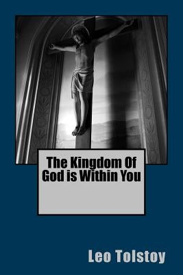 The Kingdom Of God is Within You by Tolstoy, Leo
