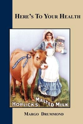 Here's To Your Health by Drummond, Margo
