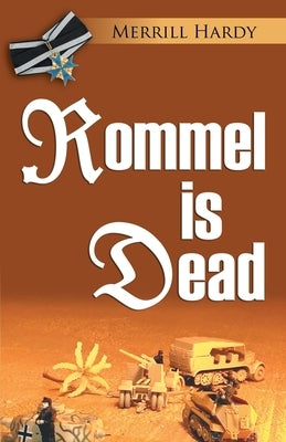 Rommel Is Dead by Hardy, Merrill