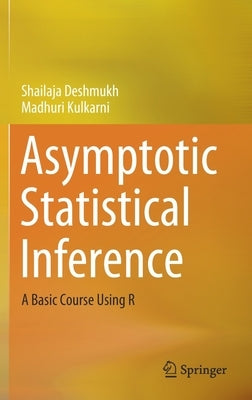 Asymptotic Statistical Inference: A Basic Course Using R by Deshmukh, Shailaja