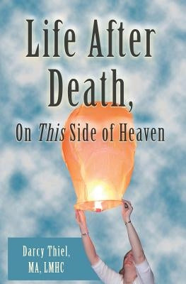 Life After Death, On This Side of Heaven by Thiel, Ma Lmhc