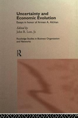 Uncertainty and Economic Evolution: Essays in Honour of Armen Alchian by Lott Jr, John L.