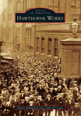 Hawthorne Works by Schlagheck, Dennis