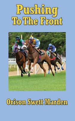 Pushing to the Front by Marden, Orison Swett