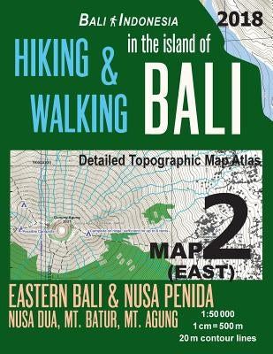 Bali Indonesia Map 2 (East) Hiking & Walking in the Island of Bali Detailed Topographic Map Atlas 1: 50000 Eastern Bali & Nusa Penida, Nusa Dua, Mt. B by Mazitto, Sergio