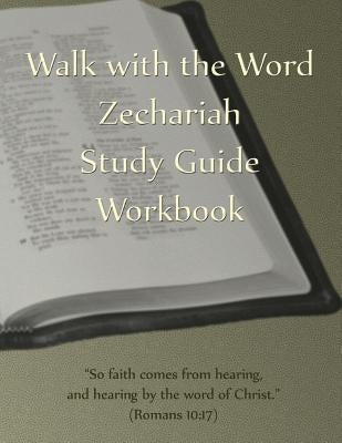 Walk with the Word Zechariah Study Guide Workbook by Isom, D. E.