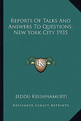 Reports of Talks and Answers to Questions, New York City 1935 by Krishnamurti, Jeddu