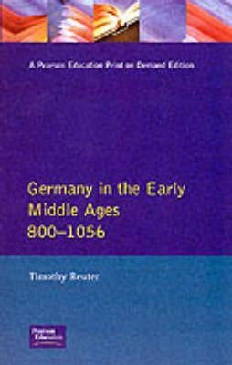 Germany in the Early Middle Ages C. 800-1056 by Reuter, Timothy