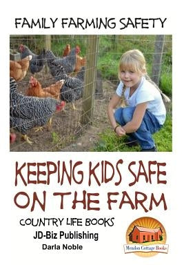 Family Farming Safety - Keeping Kids Safe on the Farm by Davidson, John