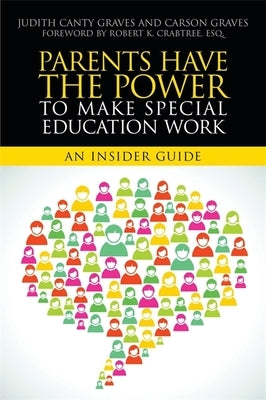 Parents Have the Power to Make Special Education Work: An Insider Guide by Graves, Judith Canty