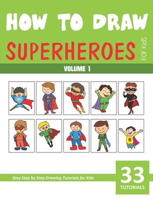 How to Draw Superheroes for Kids - Volume 1 by Rai, Sonia