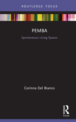 Pemba: Spontaneous Living Spaces by del Bianco, Corinna