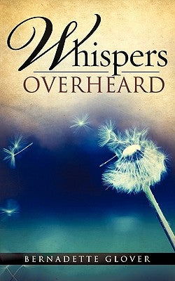 Whispers Overheard by Glover, Bernadette