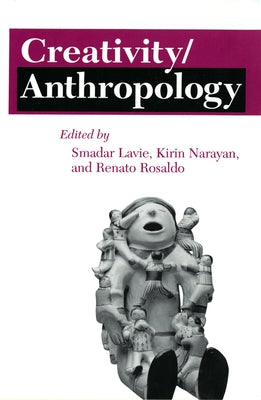 Creativity/Anthropology by Lavie, Smadar