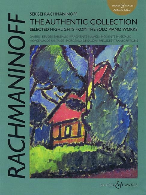 Sergei Rachmaninoff: The Authentic Collection: Selected Highlights from the Solo Piano Works by Rachmaninoff, Serge