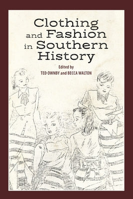 Clothing and Fashion in Southern History by Ownby, Ted