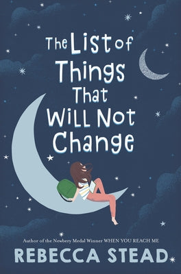 The List of Things That Will Not Change by Stead, Rebecca