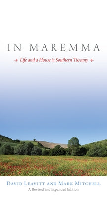 In Maremma: Life and a House in Southern Tuscany by Leavitt, David