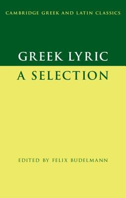 Greek Lyric: A Selection by Budelmann, Felix