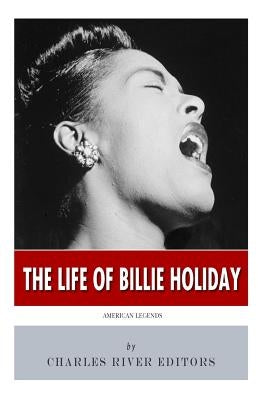American Legends: The Life of Billie Holiday by Charles River