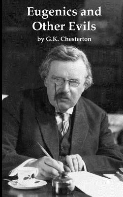 Eugenics and Other Evils by Chesterton, G. K.