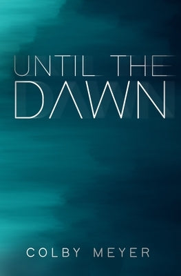 Until The Dawn by Meyer, Colby